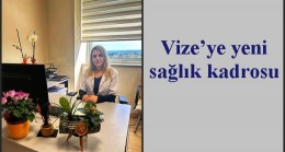 Vize’ye yeni sağlık kadrosu