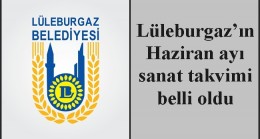 Lüleburgaz’ın Haziran ayı sanat takvimi belli oldu