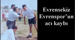 Evrensekiz Evrenspor’un acı kaybı