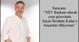 Sarıçam; ‘’MİT Başkanı olarak yeni görevinde Sayın İbrahim Kalın’a başarılar diliyorum’’