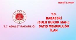 T.C.BABAESKİ (SULH HUKUK MAH.) SATIŞ MEMURLUĞU
