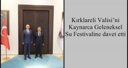 Kırklareli Valisi’ni Kaynarca Geleneksel Su Festivaline davet etti