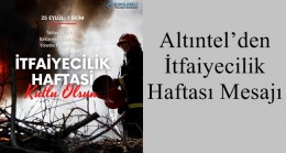 Altıntel’den İtfaiyecilik Haftası mesajı