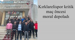 Kırklarelispor kritik maç öncesi moral depoladı