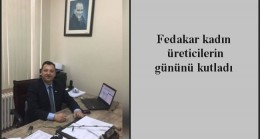 Fedakar kadın üreticilerin gününü kutladı