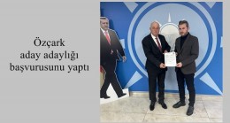 Özçark aday adaylığı başvurusunu yaptı