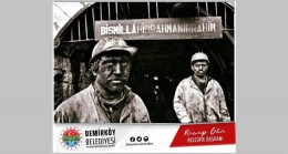 “Ekmeğini yerin yüzlerce metre altından çıkaran emekçilere selam olsun”