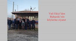 Vali Ekici’den Babaeski’nin köylerine ziyaret  
