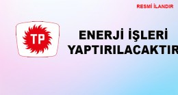 ENERJİ İŞLERİ YAPTIRILACAKTIR