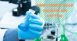TIBBİ LABORATUVAR ÇALIŞANLARI HAFTASI KUTLU OLSUN
