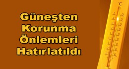 Sıcak Havalara Karşı Hayati Uyarılar