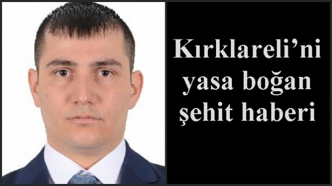 Kırklareli’ni yasa boğan şehit haberi