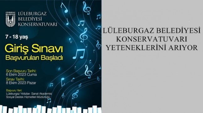LÜLEBURGAZ BELEDİYESİ KONSERVATUVARI YETENEKLERİNİ ARIYOR