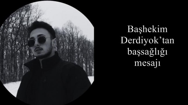 Başhekim Derdiyok’tan başsağlığı mesajı
