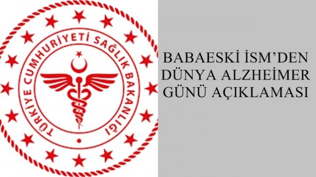 BABAESKİ İSM’DEN DÜNYA ALZHEİMER GÜNÜ AÇIKLAMASI