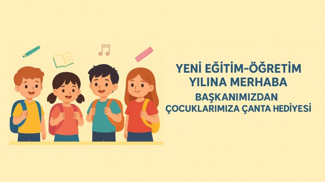 ÇOCUKLARA ÇANTA HEDİYESİ
