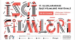 17. Uluslararası İşçi Filmleri Festivali Lüleburgaz’da başlıyor!