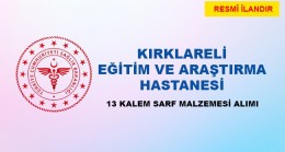 13 KALEM SARF MALZEMESİ ALIMIEĞİTİM VE ARAŞTIRMA HASTANESİ- KIRKLARELİ SAĞLIK BAKANLIĞI BAKAN YARDIMCILIKLARI