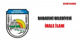 –İLAN— BABAESKİ BELEDİYE BAŞKANLIĞI’NDAN