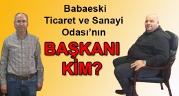 Babaeski Ticaret ve Sanayi Odası’nın BAŞKANI KİM?