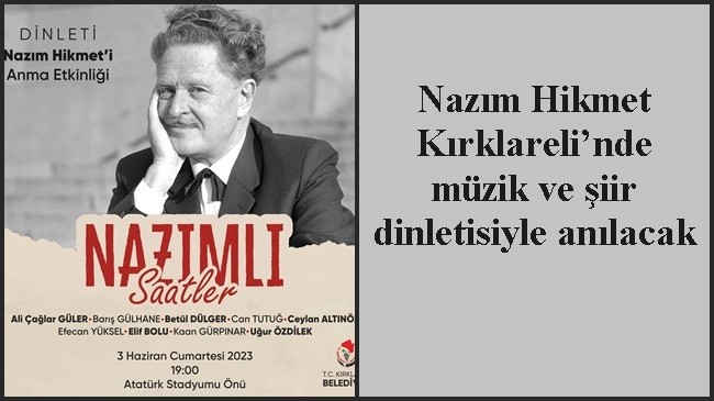 Nazım Hikmet Kırklareli’nde müzik ve şiir dinletisiyle anılacak