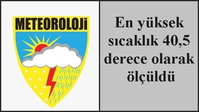En yüksek sıcaklık 40,5 derece olarak ölçüldü