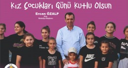 Başkan Özalp’ten 11 Ekim Dünya Kız Çocukları Günü  mesajı